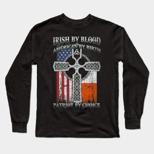 Irish By Blood American By Birth Patriot By Choice (3) Long Sleeve T-Shirt